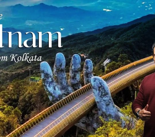 Vietnam Package Tour from Kolkata: From Halong Bay to Hanoi’s Timeless Streets